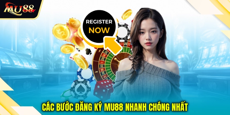 Các bước đăng ký MU88 nhanh chóng nhất