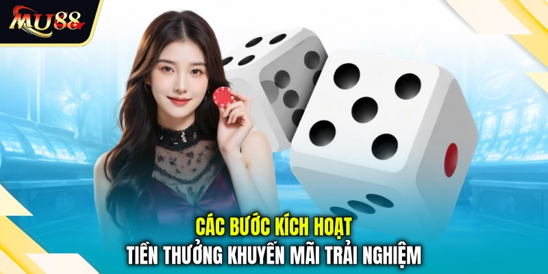 Các bước kích hoạt tiền thưởng khuyến mãi trải nghiệm