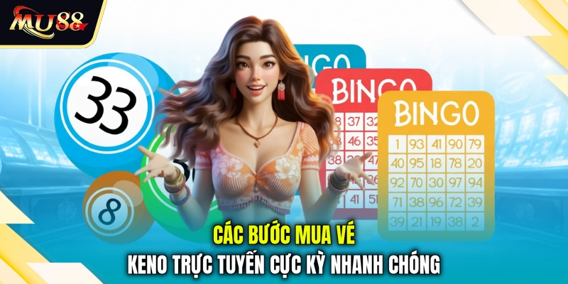 Các bước mua vé Keno trực tuyến cực kỳ nhanh chóng