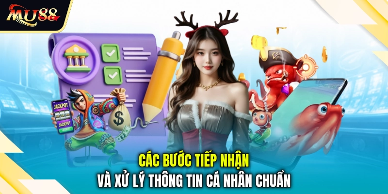 Các bước tiếp nhận và xử lý thông tin cá nhân chuẩn