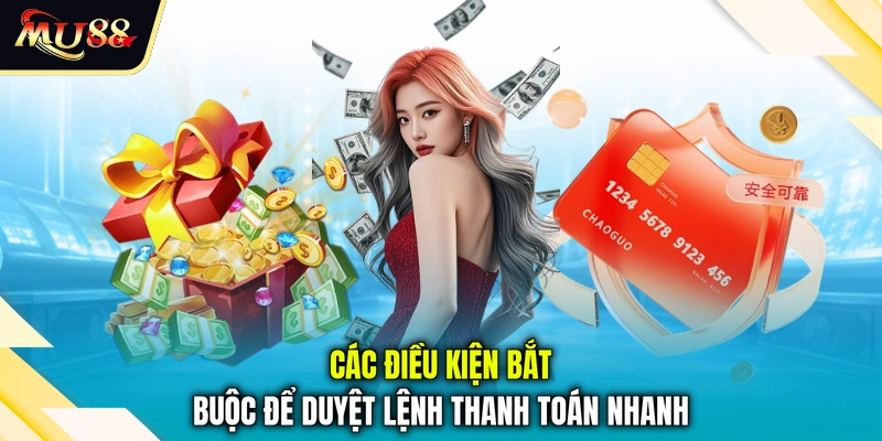 Các điều kiện bắt buộc để duyệt lệnh thanh toán nhanh