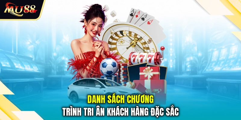 Danh sách chương trình tri ân khách hàng đặc sắc