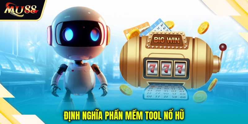 Định nghĩa phần mềm tool nổ hũ
