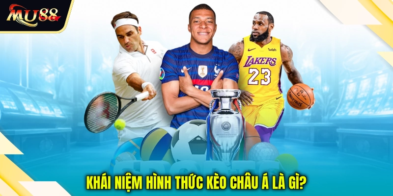Khái niệm hình thức kèo châu Á là gì?