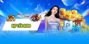 Nạp Tiền MU88 - Hệ Thống Đa Kênh Cực Tiện Lợi An Toàn