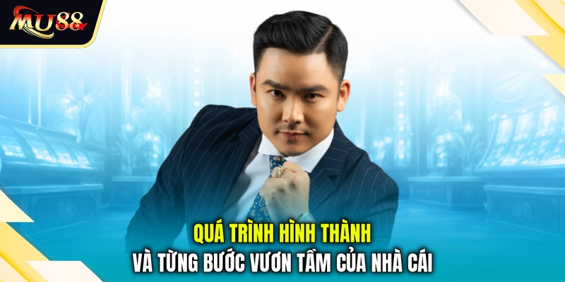 Quá trình hình thành và từng bước vươn tầm của nhà cái