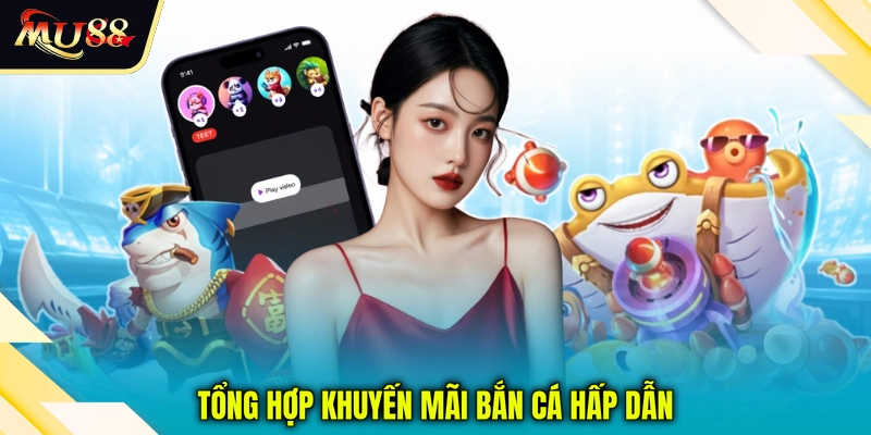 Tổng hợp khuyến mãi bắn cá hấp dẫn