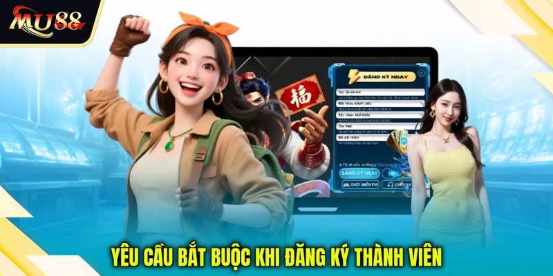 Yêu cầu bắt buộc khi đăng ký thành viên